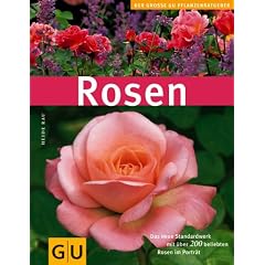 Rosen. Das neue Standardwerk mit �ber 200 beliebten Rosen im Portrait (GU Pflanzenratgeber)