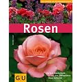 Rosen. Das neue Standardwerk mit �ber 200 beliebten Rosen im Portrait (GU Pflanzenratgeber)