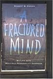 A Fractured Mind: My Life with Multiple Personality Disorder
