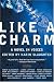  : Like a Charm: A Novel in Voices