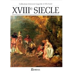 Lagarde et Michard : Litt�rature du XVIIIe si�cle - Les Grands Auteurs fran�ais du programme - Anthologie et Histoire litt�raire