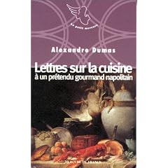 Lettres sur la cuisine � un pr�tendu gourmand napolitain