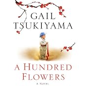 A Hundred Flowers: A Novel | [Gail Tsukiyama]