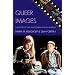 Queer Images: A History of Gay and Lesbian Film in America (Genre and Beyond: A Film Studies Series)