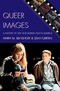 Queer Images: A History of Gay and Lesbian Film in America (Genre and Beyond)