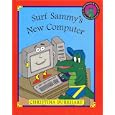 Surf Sammy's New Computer: A Surf Sammy & Friends Computer Adventure (Burkhart, Christina. Surf Sammy & Friends Computer Adventure,)