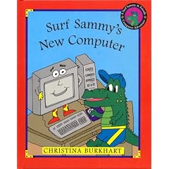 Surf Sammy's New Computer: A Surf Sammy & Friends Computer Adventure (Burkhart, Christina. Surf Sammy & Friends Computer Adventure,)