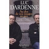 Au dos de nos images (1991-2005) : Suivi de Le Fils et L'Enfantpar Luc Dardenne