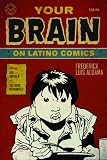 Your Brain on Latino Comics: From Gus Arriola to Los Bros Hernandez (Cognitive Approaches to Literature and Culture)