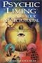 Psychic Living: Tap into Your Psychic Potential