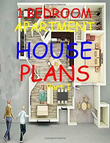 1 Bedroom Apartment / House Plans  Part I: Hallmark for singles or young couples (Volume 1)
