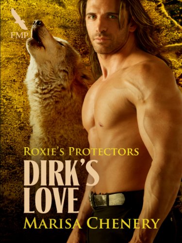 Dirk's Love (Roxie's Protectors Book 6)