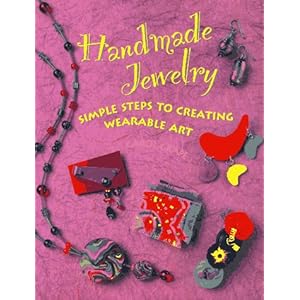Handmade Jewelry: Simple Steps to Creating Wearable Art (Decorative Painting) Carol Grape