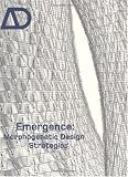 Emergence: Morphogenetic Design Strategies (Architectural Design)