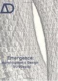 Emergence: Morphogenetic Design Strategies (Architectural Design)
