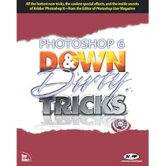 PhotoShop 6 Down and Dirty Tricks