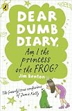 Dear Dumb Diary: Am I the Princess or the Frog?: Am I the Princess or the Frog?