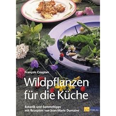 Wildpflanzen f�r die K�che: Botanik, Sammeltipps und Rezepte