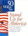 50 Ways To Stand Up For America: Put the Spirit of July 4th into Everyday Life