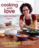 Cooking with Love: Comfort Food that Hugs You by Hall, Carla (11/6/2012)