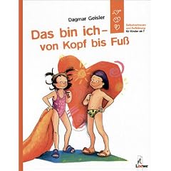 Das bin ich - von Kopf bis Fu�: Selbstvertrauen und Aufkl�rung f�r Kinder