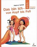 Das bin ich - von Kopf bis Fu�: Selbstvertrauen und Aufkl�rung f�r Kinder