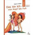 Das bin ich - von Kopf bis Fu�: Selbstvertrauen und Aufkl�rung f�r Kinder