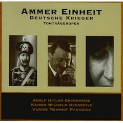 Deutsche Krieger: Tontr�geroper; Adolf Hitler Enterprise - Kaiser Wilhelm Overdrive - Ulrike Meinhof Paradise