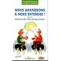 Nous arriverons � nous entendre ! : Suivi de Qu'est-ce qui vous met en col�re ?