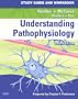 Study Guide and Workbook for Understanding Pathophysiology, 4e