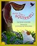 Never Trust a Squirrel
