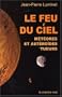 Le Feu du ciel : M�t�ores et ast�ro�des tueurs