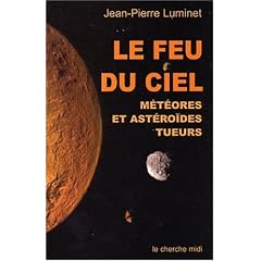 Le Feu du ciel : M�t�ores et ast�ro�des tueurs