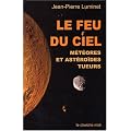 Le Feu du ciel : M�t�ores et ast�ro�des tueurs