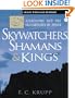 Skywatchers, Shamans & Kings: Astronomy and the Archaeology of Power (Wiley Popular Science)