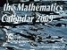 The Mathematics Calendar 2009: Glimpses Below the Surfaces of Mathematical Worlds