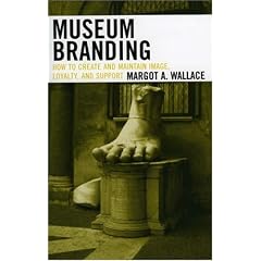 Museum Branding: How to Create and Maintain Image, Loyalty, and Support