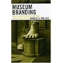 Museum Branding: How to Create and Maintain Image, Loyalty, and Support