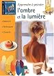 Apprendre � peindre l'ombre et la lumi�re : Mat�riel, techniques, conseils