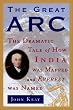 The Great Arc: The Dramatic Tale of How India Was Mapped and Everest Was Named