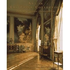 Art in the Frick Collection: Paintings, Sculpture, Decorative Arts