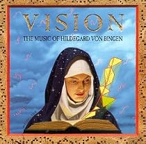 Vision: The Music of Hildegard von Bingen