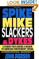 Spike, Mike, Slackers, & Dykes: A Guided Tour Across a Decade of American Independent Cinema
