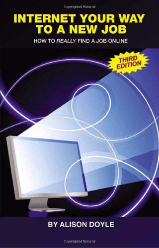 Internet Your Way To a New Job (Third Edition): How to Really Find a Job Online