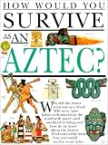 How Would You Survive As an Aztec (How Would You Survive?)