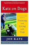 Katz on Dogs: A Commonsense Guide to Training and Living with Dogs
