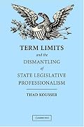 Term Limits and the Dismantling of State Legislative Professionalism