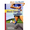 Medi-Taping im Sport: Leistungsf�higkeit erh�hen - Verletzungen vorbeugen - Schnell wieder aktiv sein