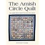 The Amish Circle Quilt: 121 Quilt Block Patterns That Tell A Story