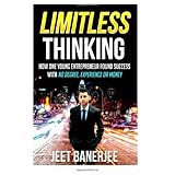limitless thinking how one young entrepreneur found success with no degree experience or money